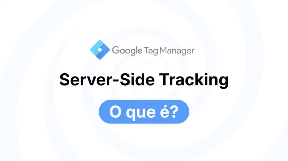 Server-Side Tracking no GTM: Quando É Obrigatório e Como Implementar